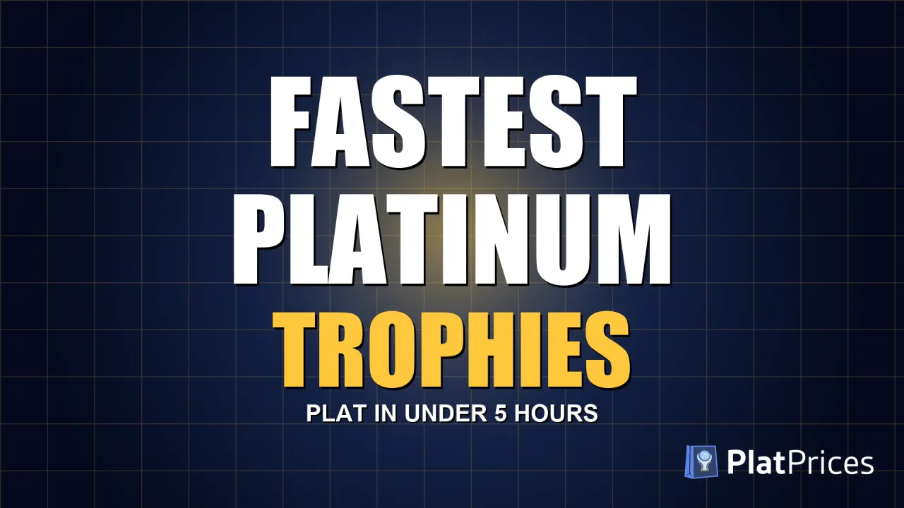 Fastest Platinum Trophies: Games You Can Plat in Under 5 Hours