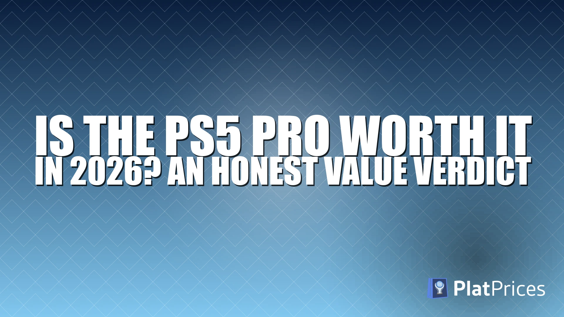 Is the PS5 Pro Worth It in 2026? An Honest Value Verdict