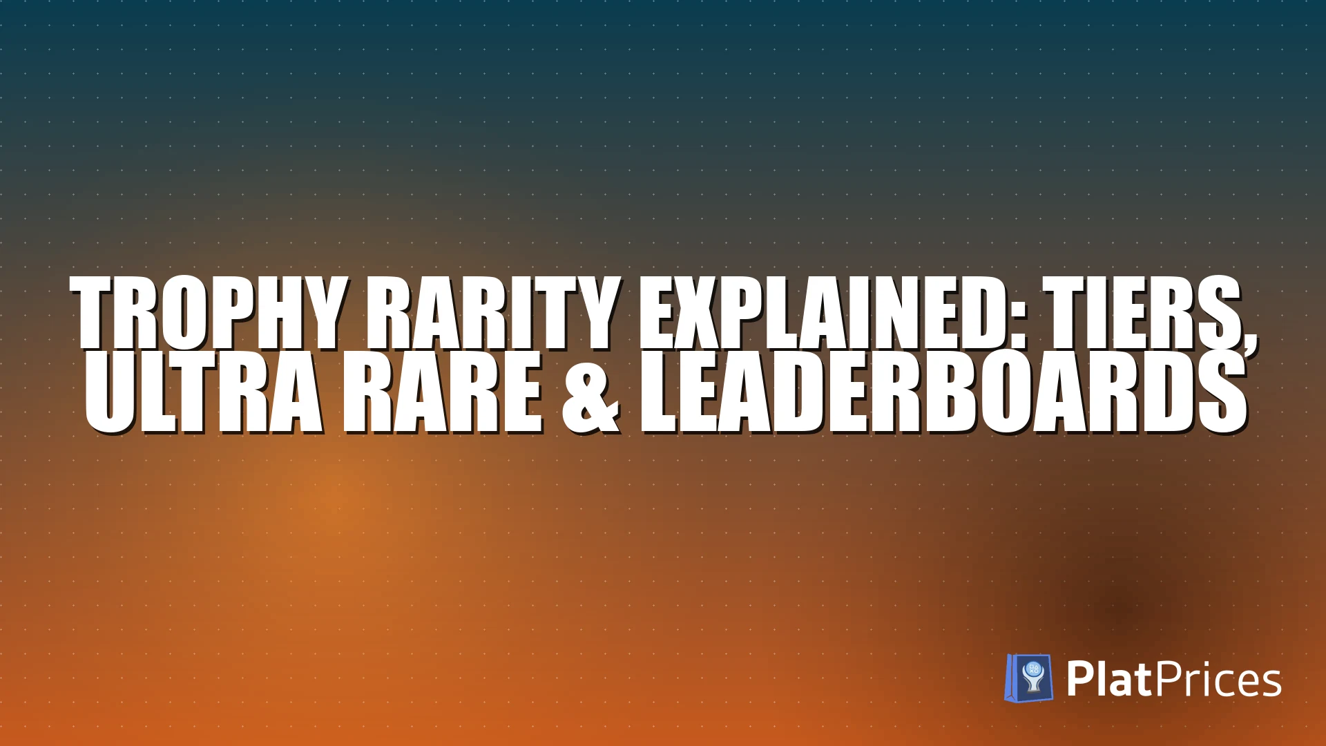 Trophy Rarity Explained: Tiers, Ultra Rare & Leaderboards